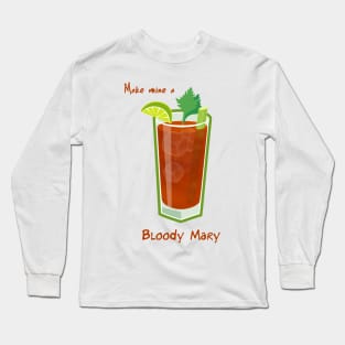 Make mine a Bloody Mary Long Sleeve T-Shirt